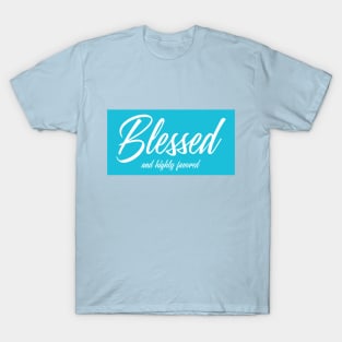 Blessed and highly favored T-Shirt